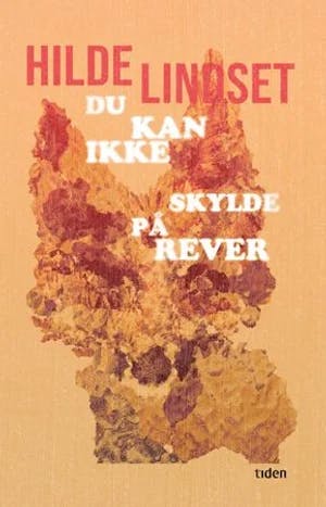 Omslag: "Du kan ikke skylde på rever : roman" av Hilde Lindset