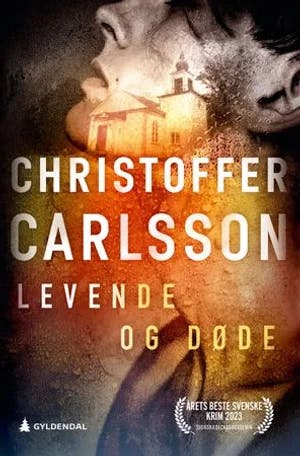 Omslag: "Levende og døde : : en roman om en forbrytelse" av Christoffer Carlsson